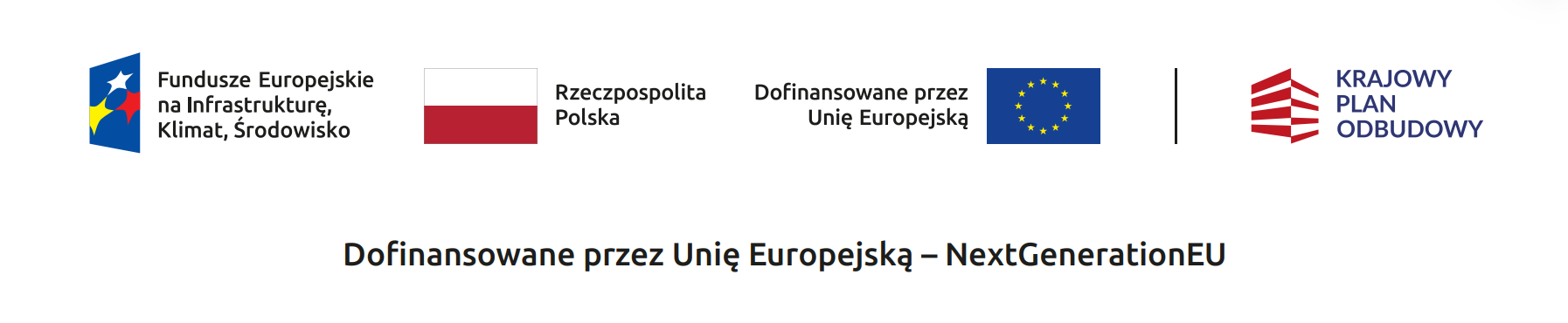Zestaw logotyp&oacute;w związanych z&nbsp;programami finansowanymi przez Unię Europejską: kolorowy znak &bdquo;Fundusze Europejskie na&nbsp;Infrastrukturę, Klimat, Środowisko&rdquo;, flaga Polski z&nbsp;podpisem &bdquo;Rzeczpospolita Polska&rdquo;, flaga Unii Europejskiej z&nbsp;tekstem &bdquo;Dofinansowane przez Unię Europejską&rdquo; oraz&nbsp;czerwony geometryczny znak &bdquo;Krajowy Plan Odbudowy&rdquo;. Pod nimi widnieje napis &bdquo;Dofinansowane przez Unię Europejską &ndash; NextGenerationEU&rdquo;.